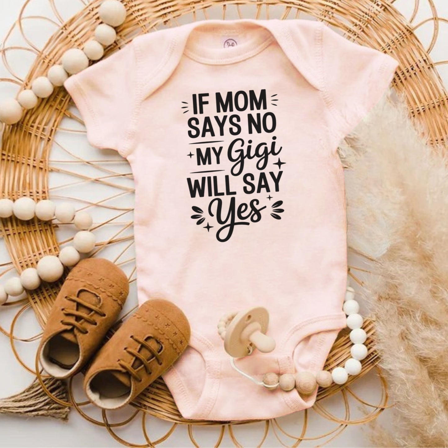 If Mom Says No My Gigi Will Say Yes Baby Bodysuit Product