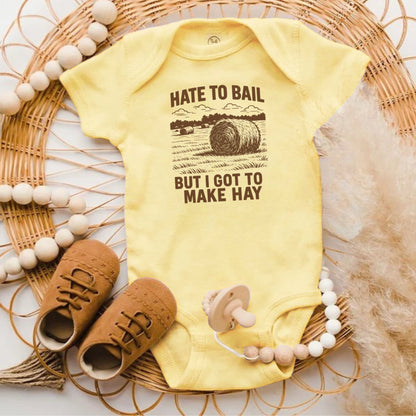 Hate to Bail But I Got to Make Hay Baby Bodysuit product