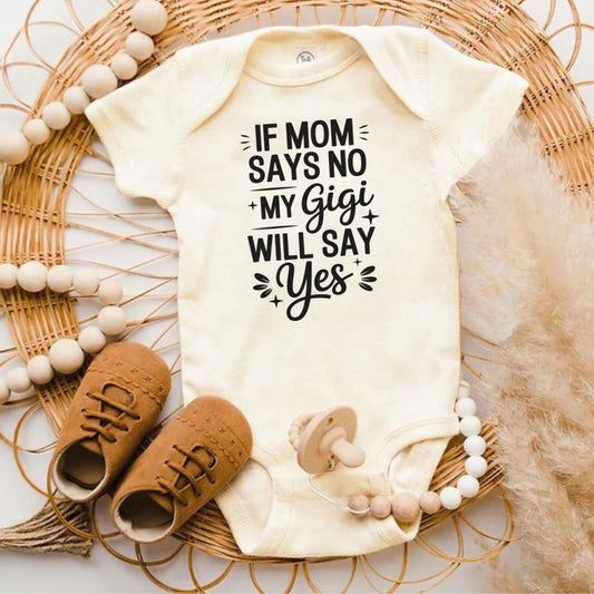 If Mom Says No My Gigi Will Say Yes baby product