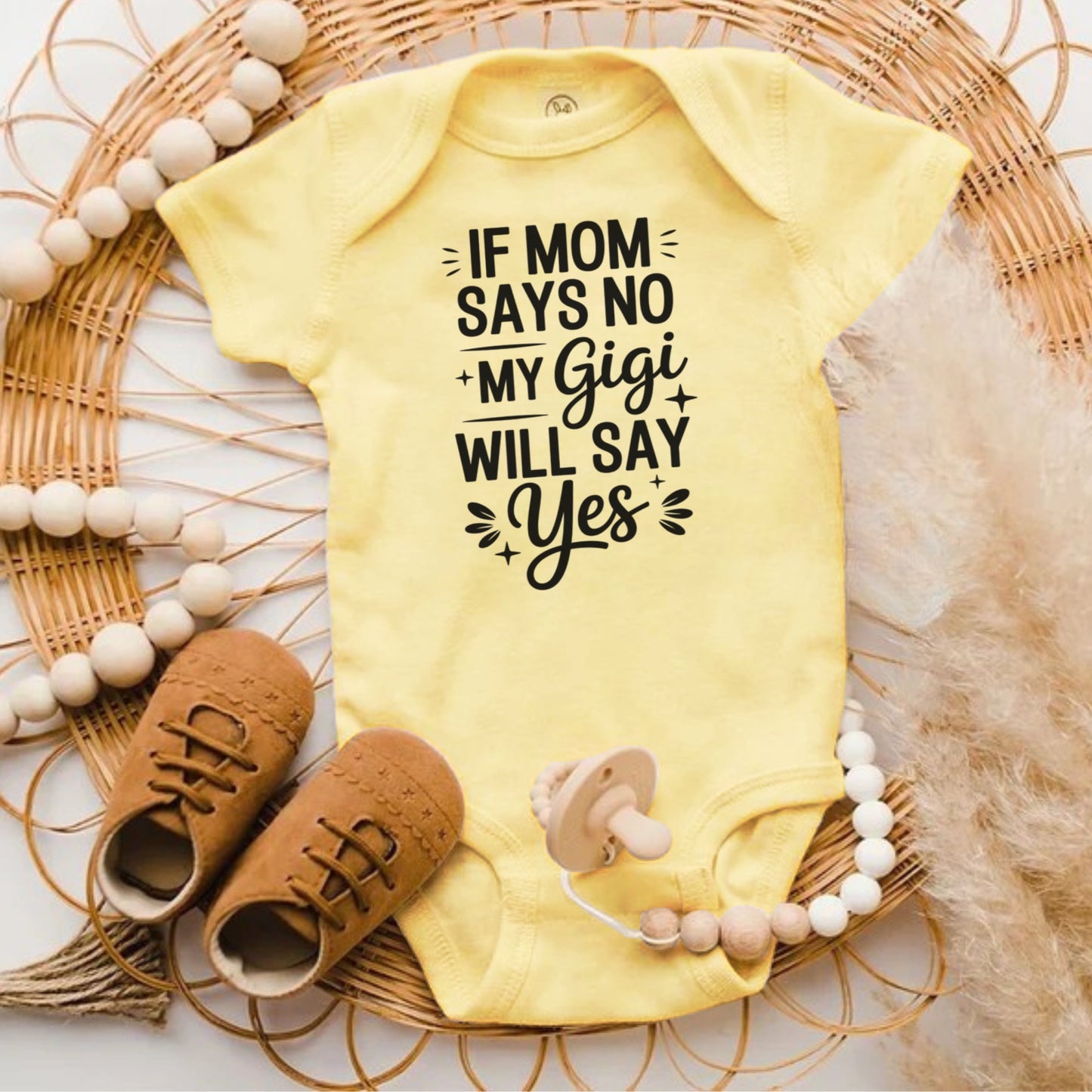 If Mom Says No My Gigi Will Say Yes Baby Onesie product