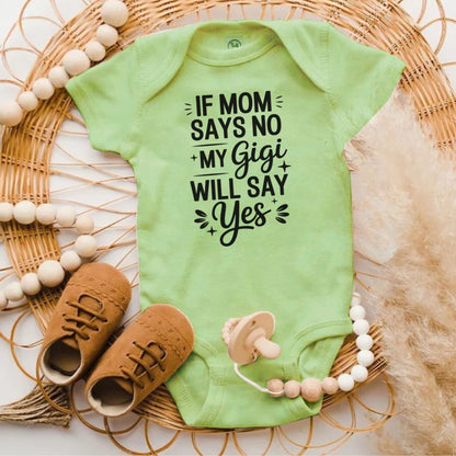 If Mom Says No My Gigi Will Say Yes Baby Onesie product type